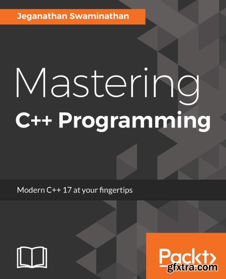 Mastering C++ Programming Modern C++ 17 at your fingertips