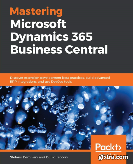 Mastering Microsoft Dynamics 365 Business Central Discover extension development best practices, build advanced ERP
