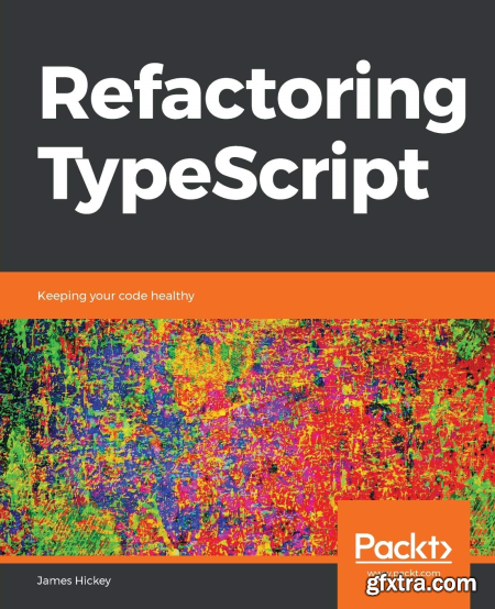 Refactoring TypeScript Keeping your code healthy