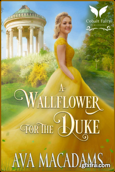 A Wallflower for the Duke A Hi - Ava MacAdams