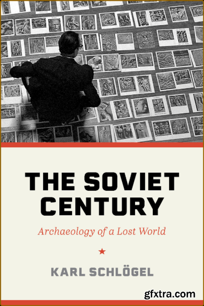The Soviet Century - Archaeology of a Lost World