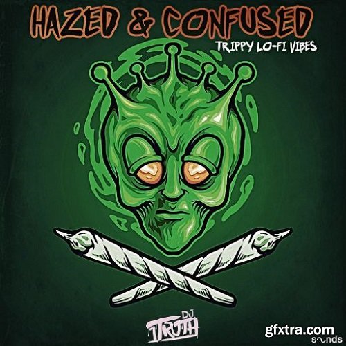 DJ 1Truth Hazed & Confused: Trippy Lo-Fi Vibes