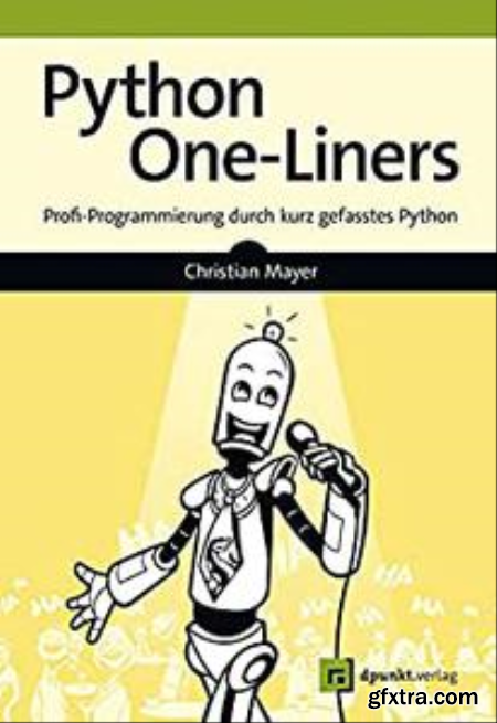 Python One-Liners Profi-Programmierung durch kurz gefasstes Python [German]