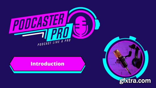 Podcaster Pro: Sound Like A Pro Behind The Mic