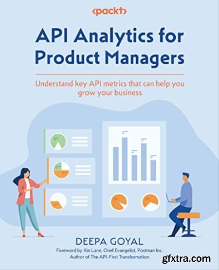 API Analytics for Product Managers Understand key API metrics that can help you grow your business