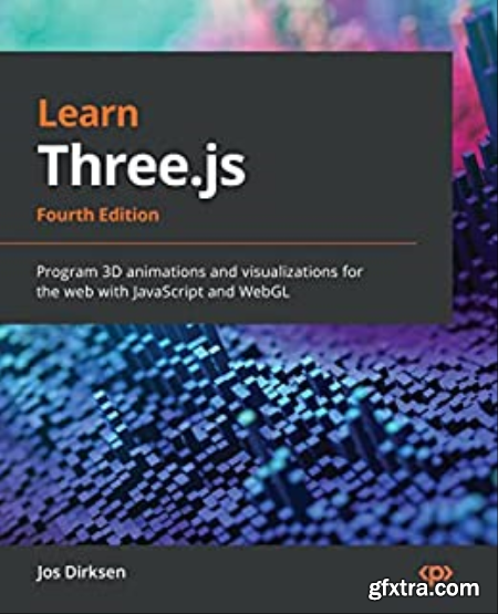 Learn Three.js Program 3D animations and visualizations for the web with JavaScript and WebGL, 4th Edition (True EPUB)