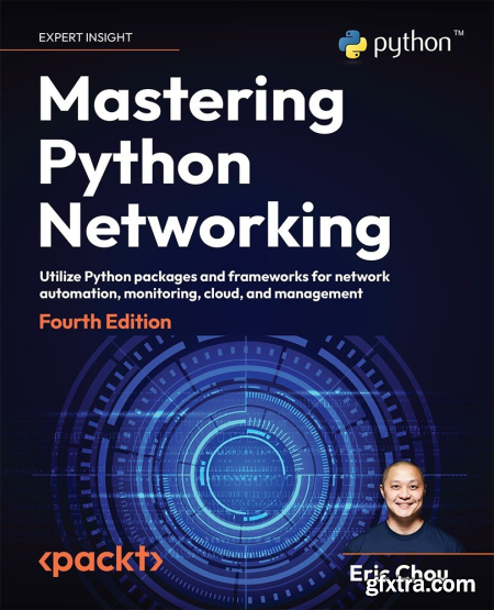 Mastering Python Networking, 4th Edition (True EPUBRetail Copy)