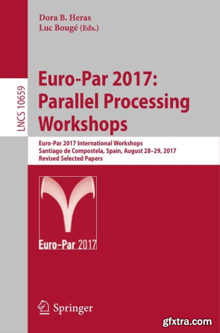 Euro-Par 2017 Parallel Processing Workshops