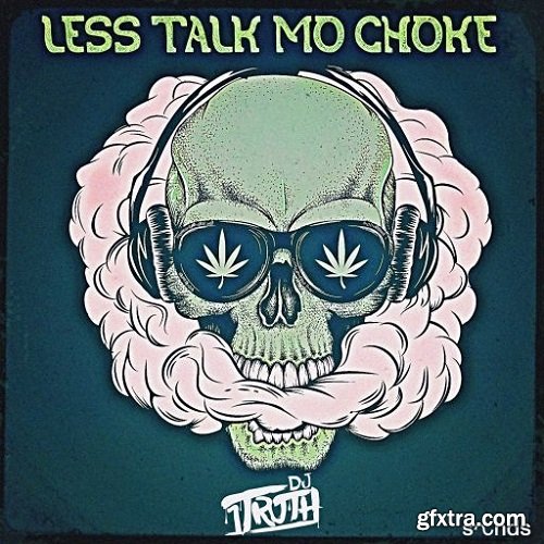 DJ 1Truth Less Talk Mo Choke