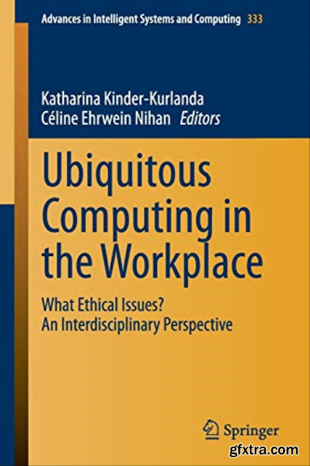 Ubiquitous Computing in the Workplace What Ethical Issues An Interdisciplinary Perspective