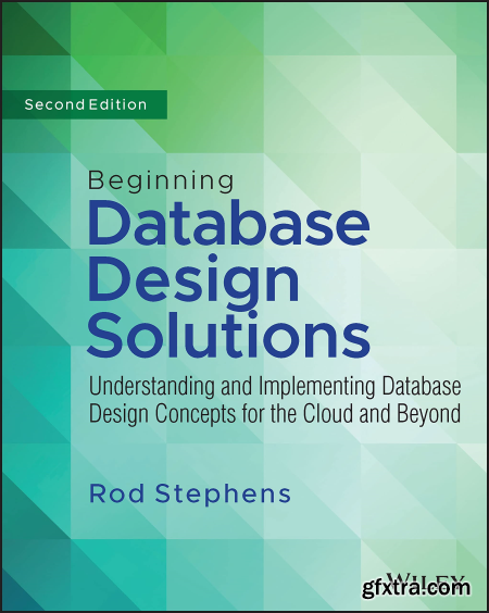 Beginning Database Design Solutions Understanding and Implementing Database Design Concepts for the Cloud and Beyond, 2nd Editi