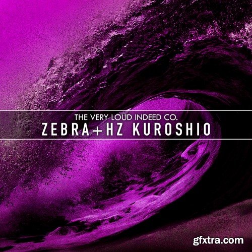 The Very Loud Indeed Co Zebra Kuroshio + HZ