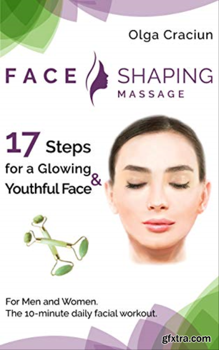 Face Shaping Massage The 10-minute daily facial workout [True EPUB]