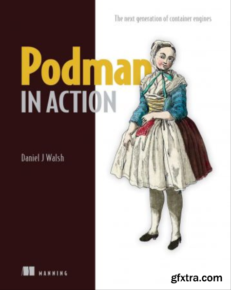 Podman in Action The next generation of container engines (True EPUB, MOBI)