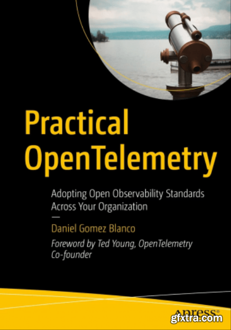 Practical OpenTelemetry Adopting Open Observability Standards Across Your Organization (True EPUB, MOBI)