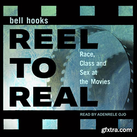 Reel to Real Race, Class and Sex at the Movies [Audiobook]