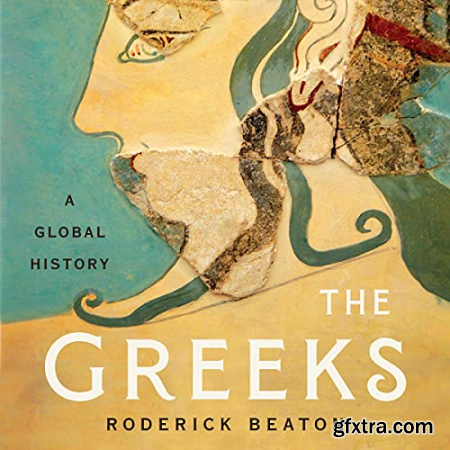 The Greeks A Global History [Audiobook]