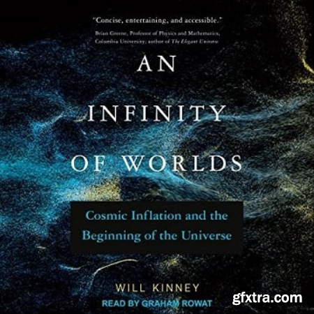 An Infinity of Worlds Cosmic Inflation and the Beginning of the Universe [Audiobook]