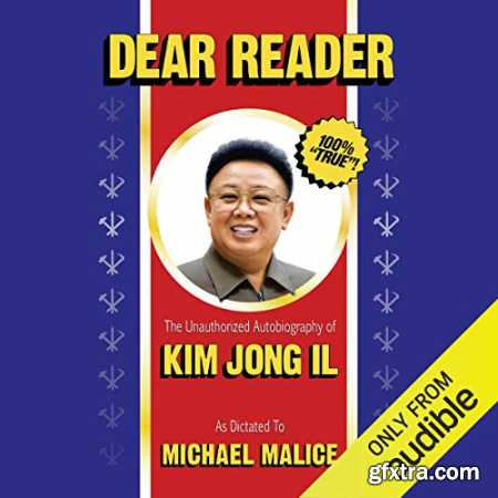 Dear Reader The Unauthorized Autobiography of Kim Jong Il [Audiobook]