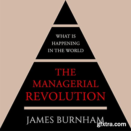 The Managerial Revolution What Is Happening in the World [Audiobook]