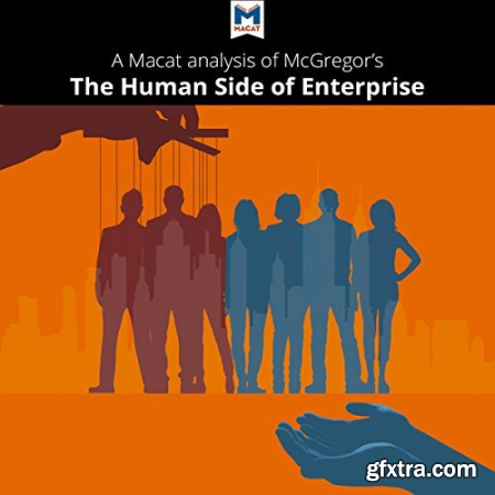 A Macat Analysis of Douglas McGregor\'s The Human Side of Enterprise [Audiobook]