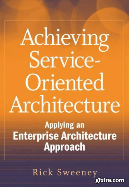 Achieving Service-Oriented Architecture Applying an Enterprise Architecture Approach