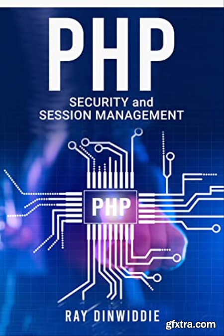PHP Security and Session Management Managing Sessions and Ensuring PHP Security (2022 Guide for Beginners)