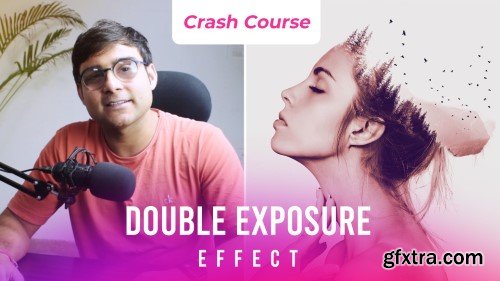 Double Exposure Crash Course : Steps to Create Stunning Effects