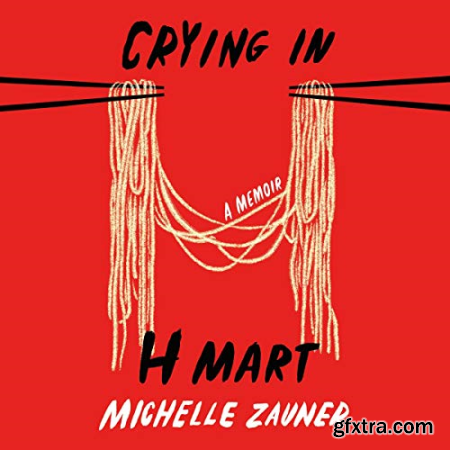 Crying in H Mart A Memoir [Audiobook]