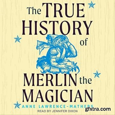 The True History of Merlin the Magician [Audiobook]