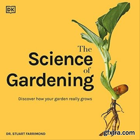 The Science of Gardening Discover How Your Garden Really Works [Audiobook]