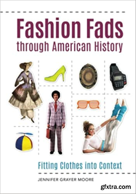 Fashion Fads through American History Fitting Clothes into Context (true EPUB)