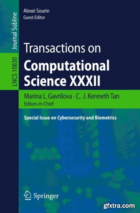 Transactions on Computational Science XXXII Special Issue on Cybersecurity and Biometrics