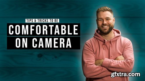 Be Authentic & Comfortable On Camera