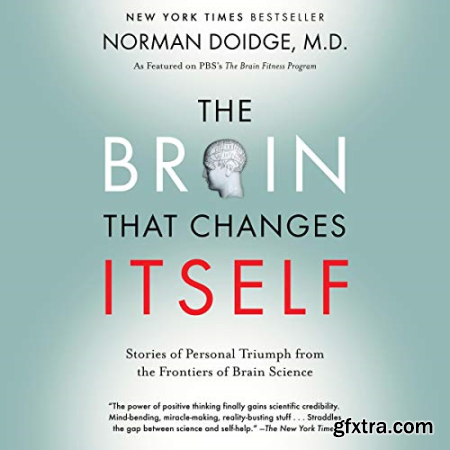 The Brain That Changes Itself Stories of Personal Triumph from the Frontiers of Brain Science [Audiobook]
