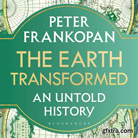 The Earth Transformed An Untold History [Audiobook]
