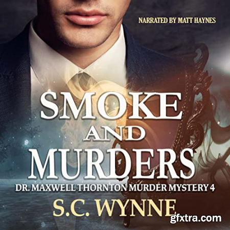 Smoke and Murders Dr. Maxwell Thornton Murder Mysteries [Audiobook]