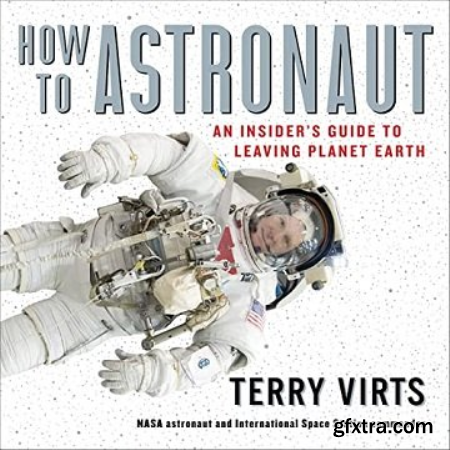 How to Astronaut An Insider\'s Guide to Leaving Planet Earth [Audiobook]
