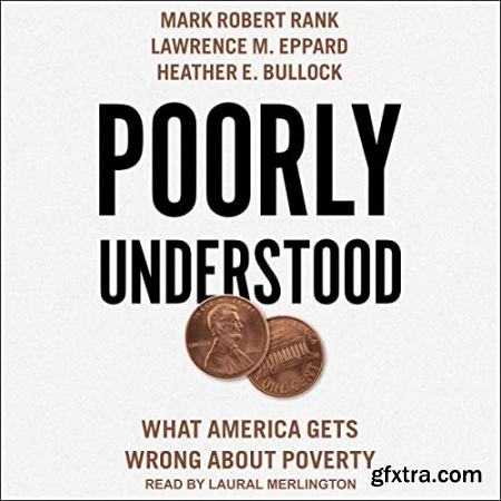 Poorly Understood What America Gets Wrong About Poverty [Audiobook]