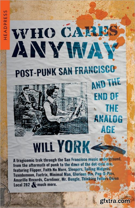 Who Cares Anyway Post-Punk San Francisco and the End of the Analog Age