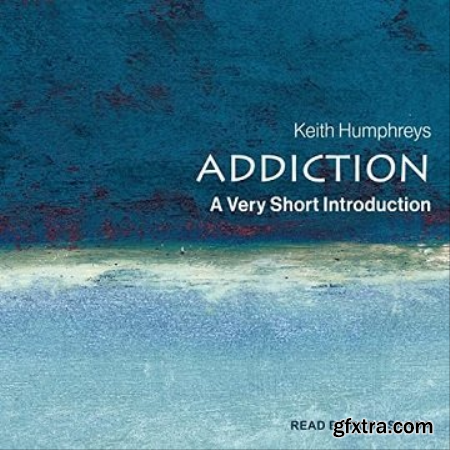 Addiction A Very Short Introduction [Audiobook]