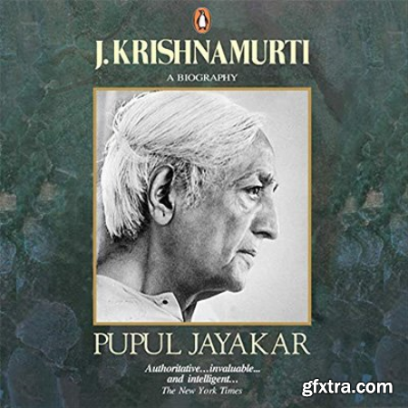J. Krishnamurti A Biography