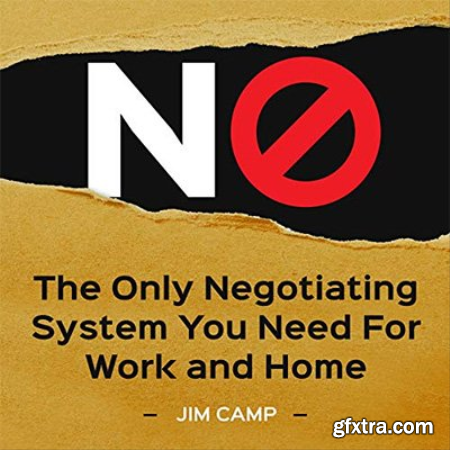 No The Only Negotiating System You Need for Work and Home