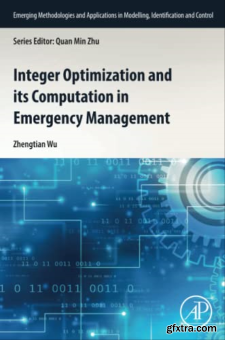 Integer Optimization and its Computation in Emergency Management (Emerging Methodologies and Applications in Modelling...)