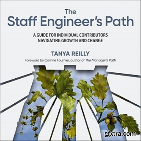 The Staff Engineer\'s Path A Guide for Individual Contributors Navigating Growth and Change [Audiobook]