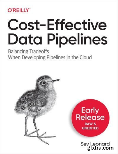 Cost-Effective Data Pipelines (Fourth Early Release)