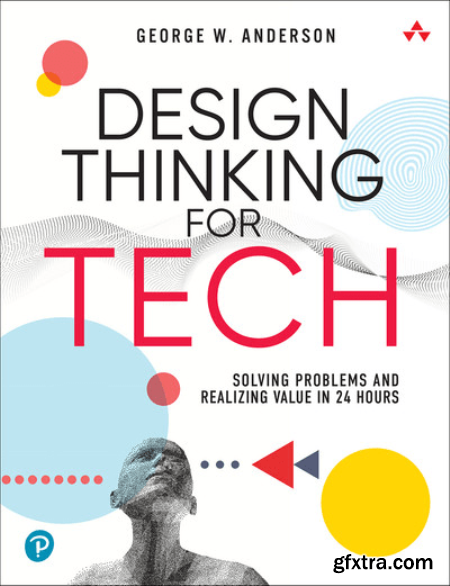 Design Thinking for Tech Solving Problems and Realizing Value in 24 Hours (Final)