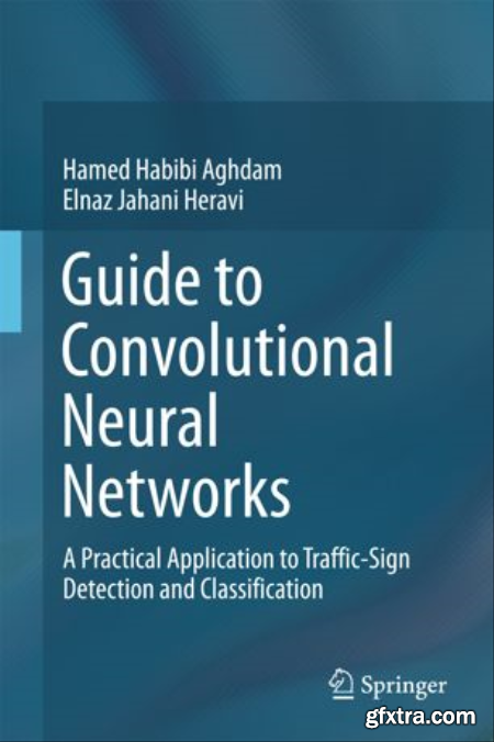 Guide to Convolutional Neural Networks A Practical Application to Traffic-Sign Detection and Classification