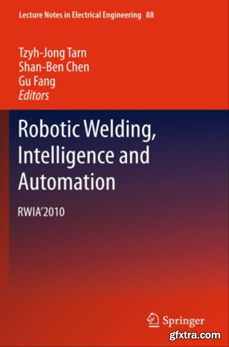 Robotic Welding, Intelligence and Automation RWIA\'2010