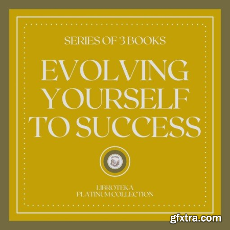Evolving yourself to success (series of 3 books)